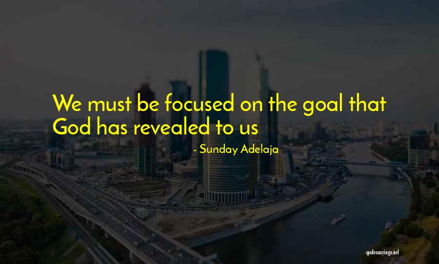 Focused Purpose Quotes By Sunday Adelaja Focused Purpose Quotes By Sunday Adelaja