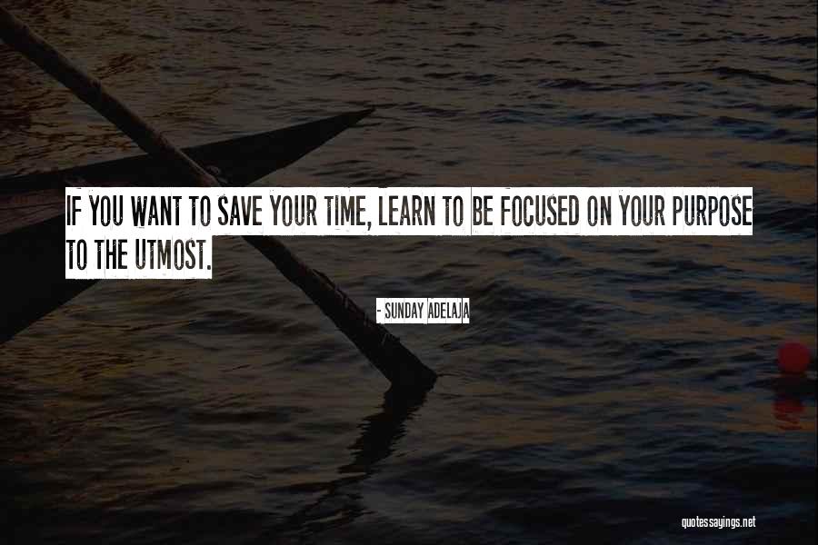 Focused Purpose Quotes By Sunday Adelaja Focused Purpose Quotes By Sunday Adelaja