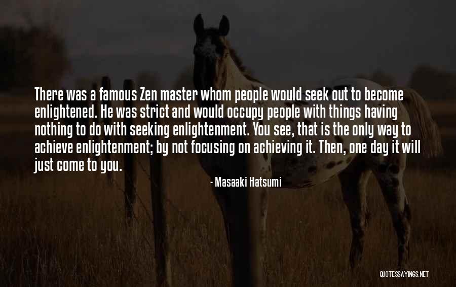 Focusing Famous Quotes By Masaaki Hatsumi Focusing Famous Quotes By Masaaki Hatsumi