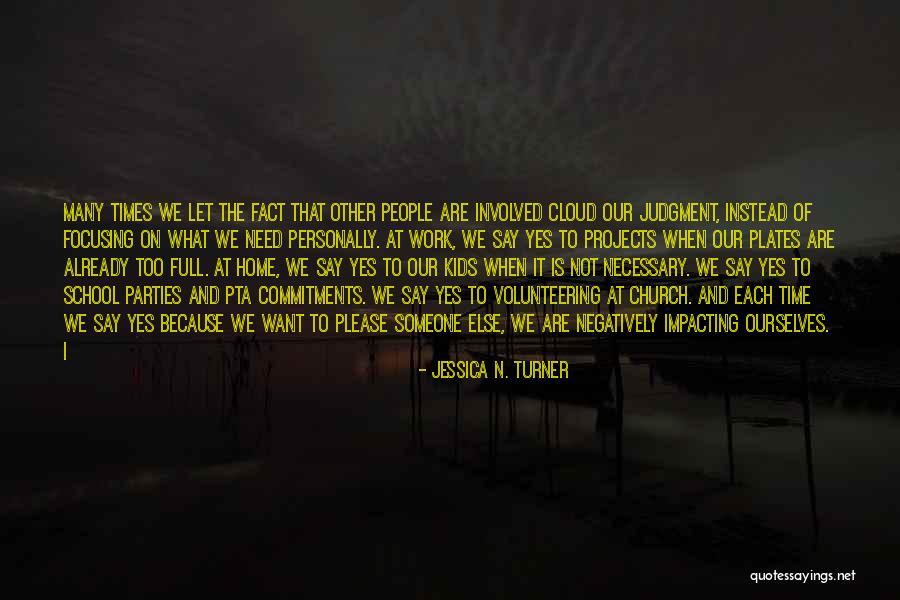 Focusing In School Quotes By Jessica N. Turner Focusing In School Quotes By Jessica N. Turner