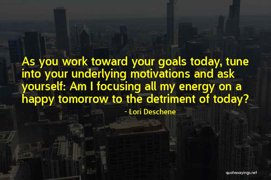 Focusing On Goals Quotes By Lori Deschene