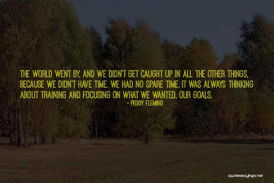 Focusing On Goals Quotes By Peggy Fleming Focusing On Goals Quotes By Peggy Fleming
