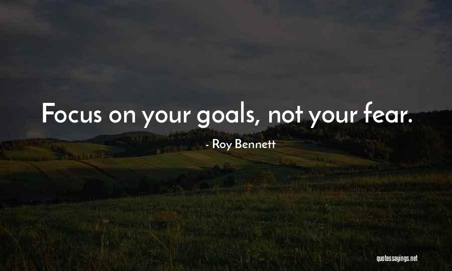 Focusing On Goals Quotes By Roy Bennett Focusing On Goals Quotes By Roy Bennett