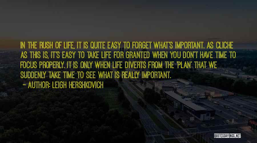 Focusing On Important Things In Life Quotes By Leigh Hershkovich