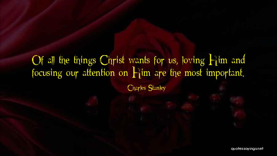 Focusing On Important Things Quotes By Charles Stanley Focusing On Important Things Quotes By Charles Stanley