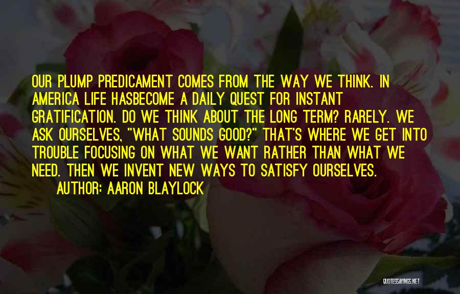 Focusing On Life Quotes By Aaron Blaylock