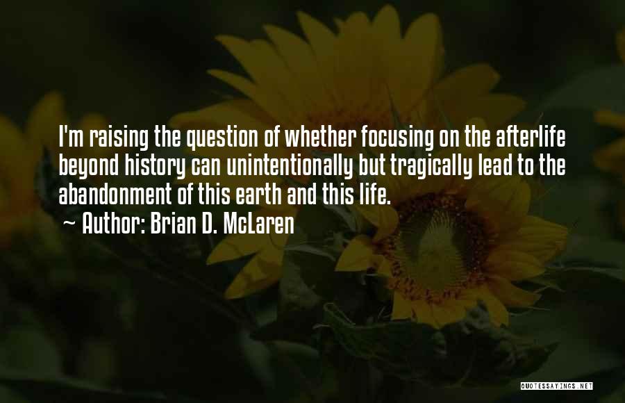 Focusing On Life Quotes By Brian D. McLaren