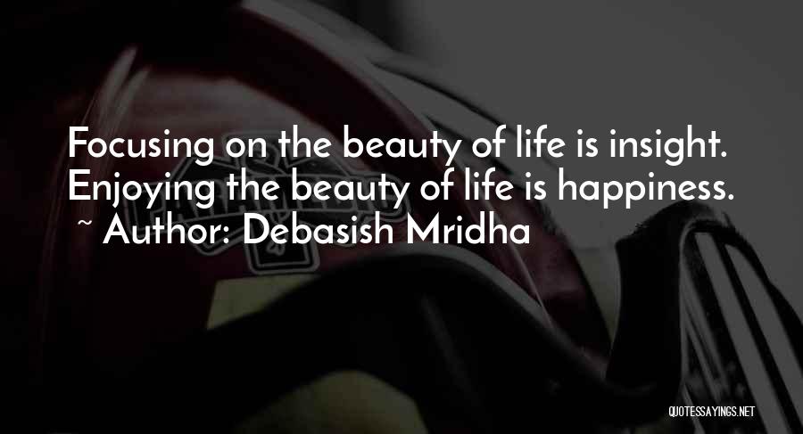 Focusing On Life Quotes By Debasish Mridha