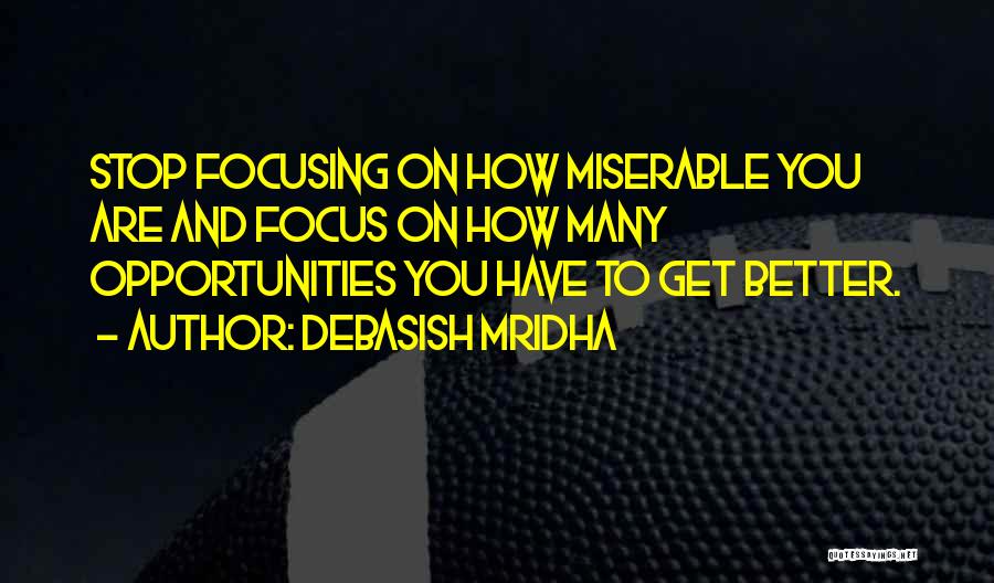 Focusing On Life Quotes By Debasish Mridha