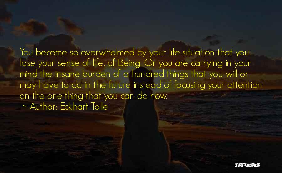 Focusing On Life Quotes By Eckhart Tolle