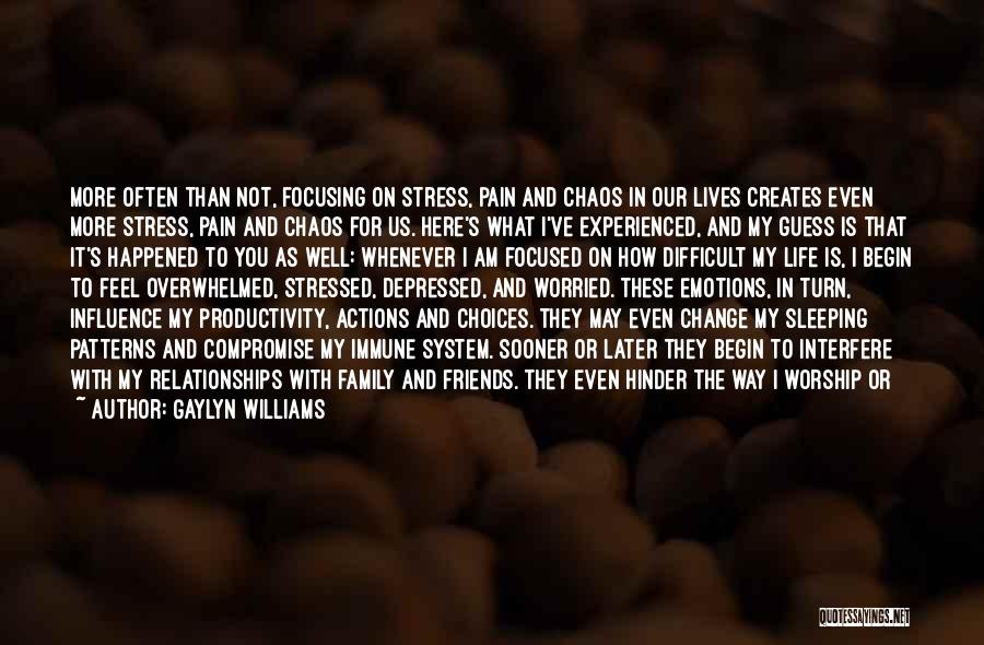 Focusing On Life Quotes By Gaylyn Williams