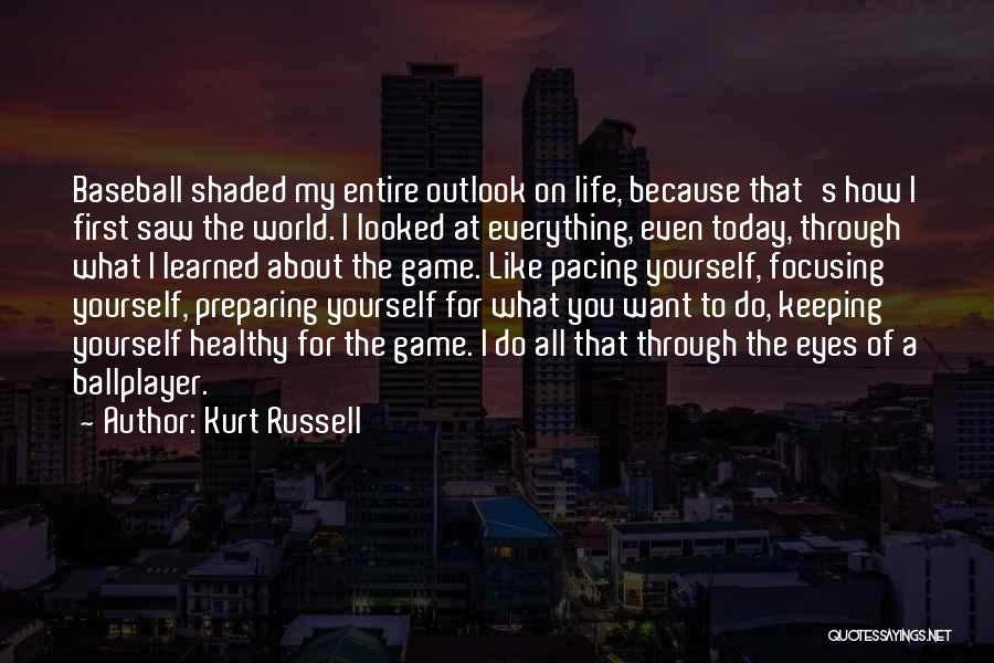 Focusing On Life Quotes By Kurt Russell