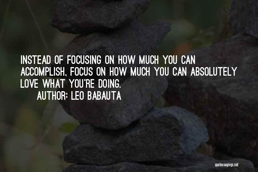 Focusing On Life Quotes By Leo Babauta