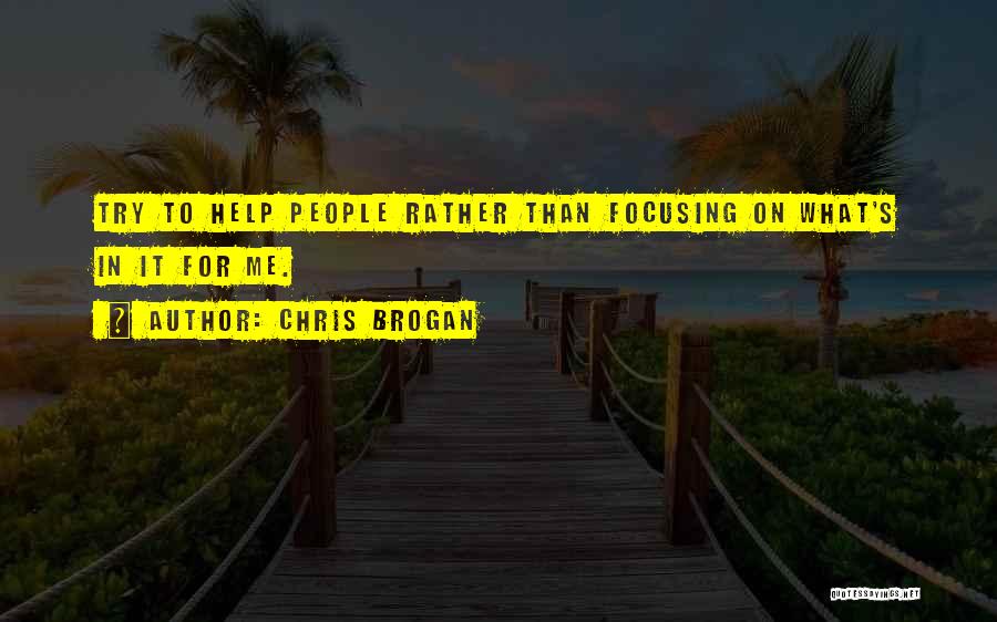 Focusing On Me Quotes By Chris Brogan