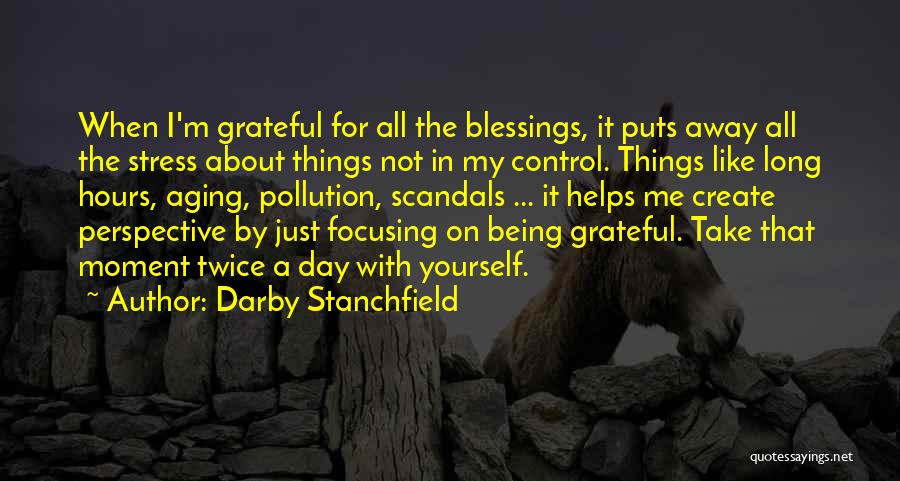 Focusing On Me Quotes By Darby Stanchfield