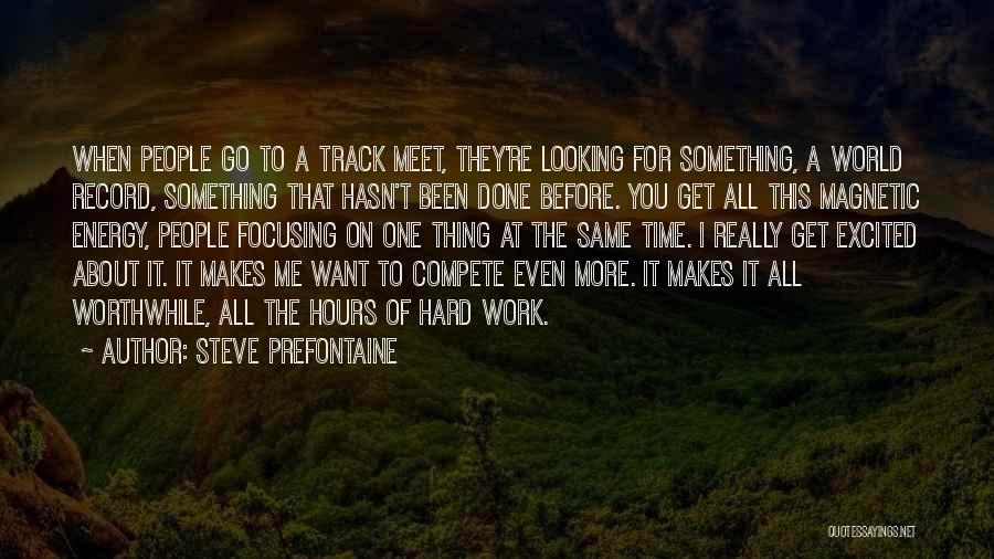 Focusing On Me Quotes By Steve Prefontaine