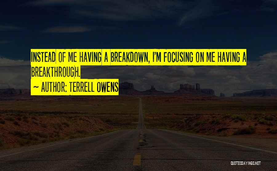 Focusing On Me Quotes By Terrell Owens