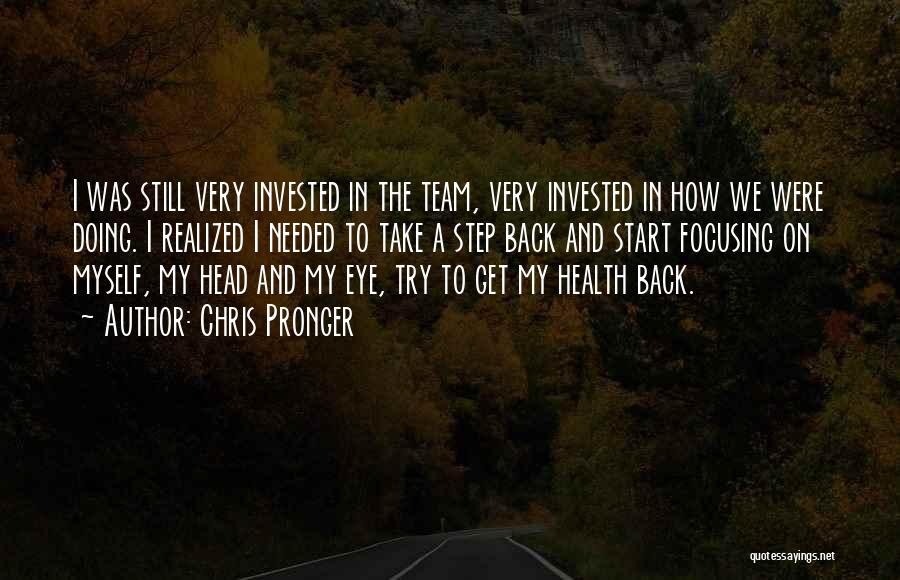 Focusing On Myself Quotes By Chris Pronger