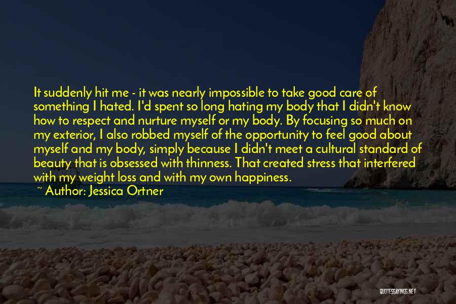 Focusing On Myself Quotes By Jessica Ortner