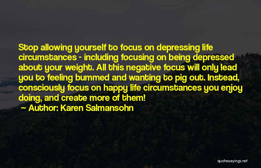 Focusing On Negative Quotes By Karen Salmansohn