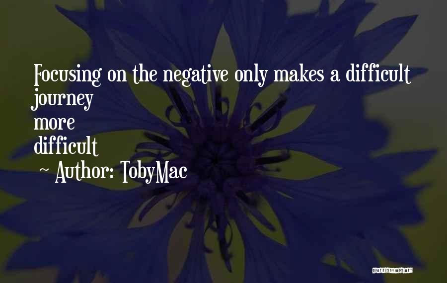 Focusing On Negative Quotes By TobyMac