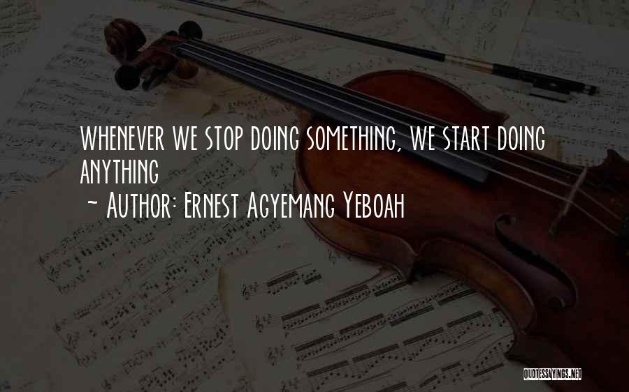 Focusing On One Thing At A Time Quotes By Ernest Agyemang Yeboah