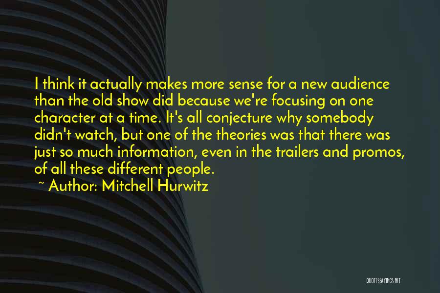 Focusing On One Thing At A Time Quotes By Mitchell Hurwitz