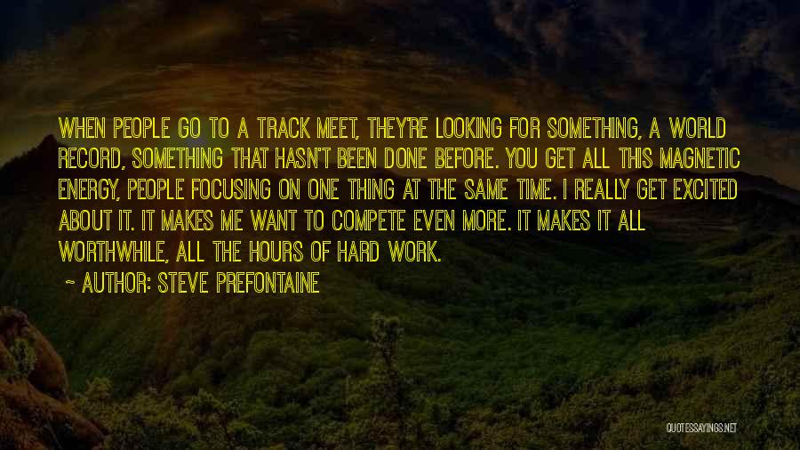 Focusing On One Thing At A Time Quotes By Steve Prefontaine