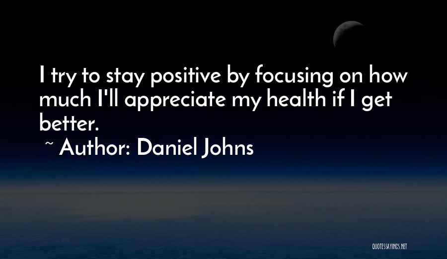 Focusing On Positive Quotes By Daniel Johns