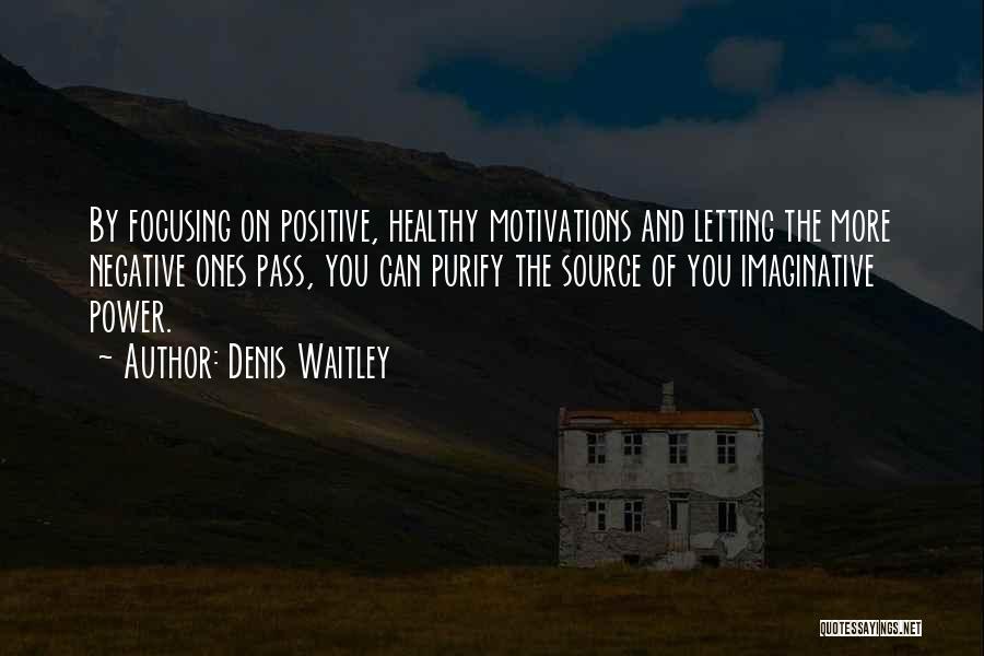 Focusing On Positive Quotes By Denis Waitley