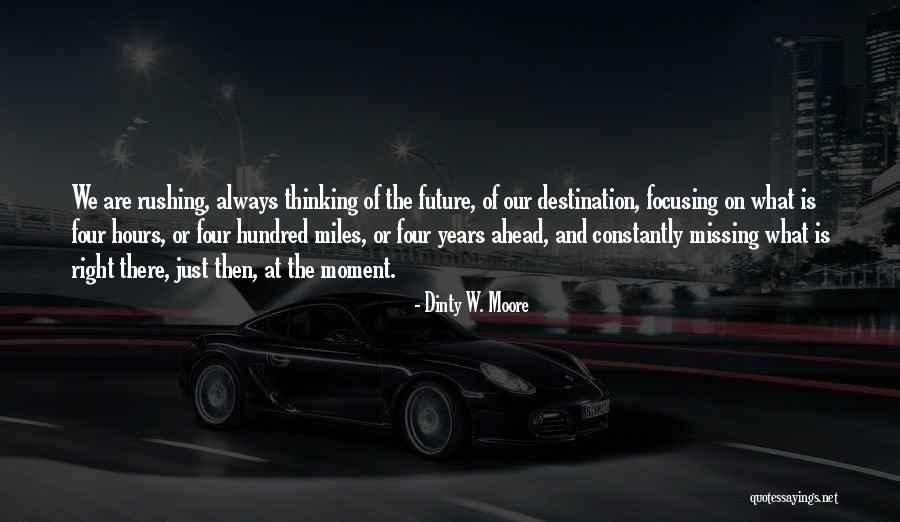 Focusing On The Future Quotes By Dinty W. Moore Focusing On The Future Quotes By Dinty W. Moore