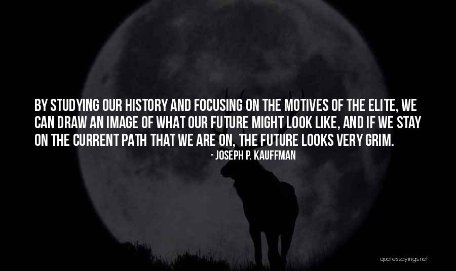 Focusing On The Future Quotes By Joseph P. Kauffman Focusing On The Future Quotes By Joseph P. Kauffman
