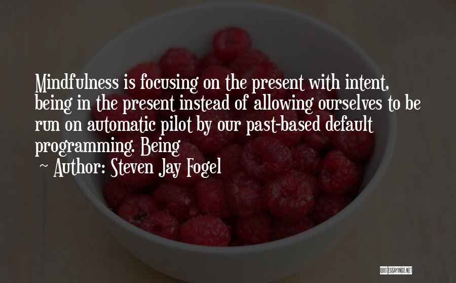 Focusing On The Past Quotes By Steven Jay Fogel