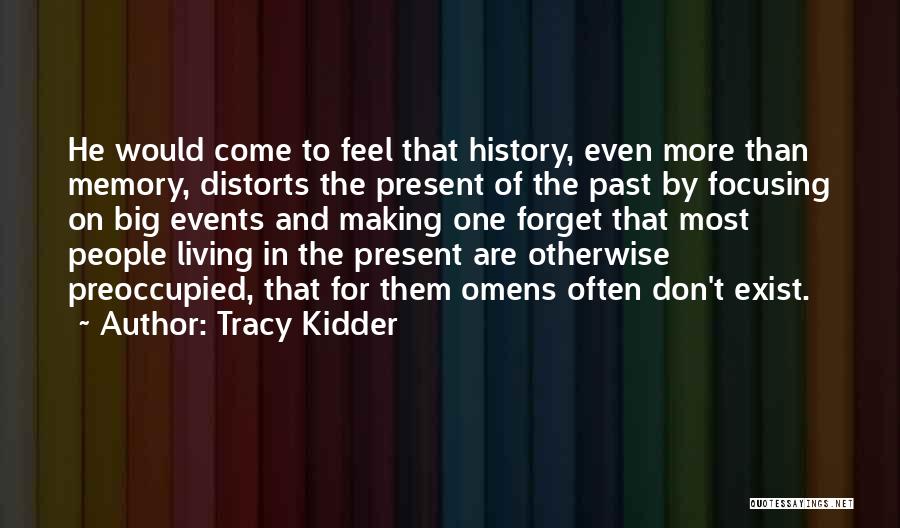 Focusing On The Past Quotes By Tracy Kidder