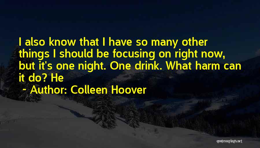 Focusing On The Right Things Quotes By Colleen Hoover