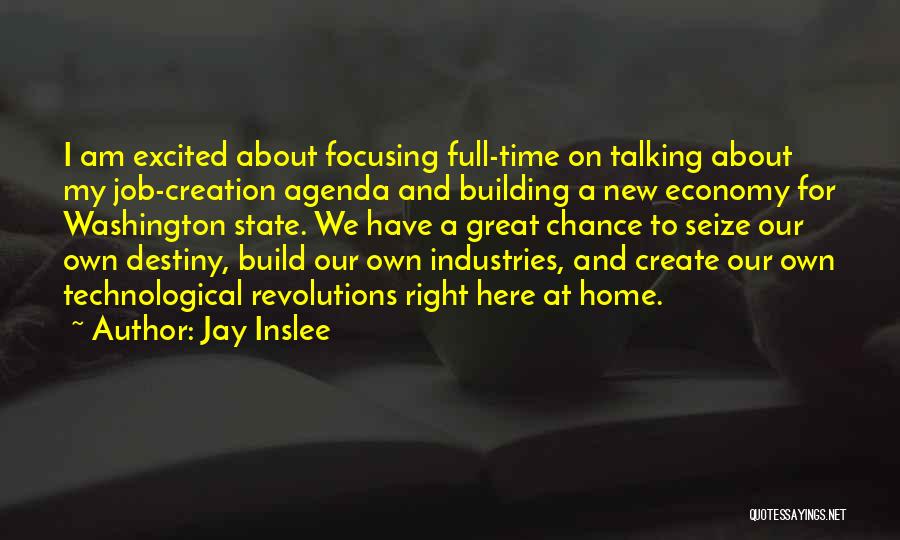 Focusing On The Right Things Quotes By Jay Inslee