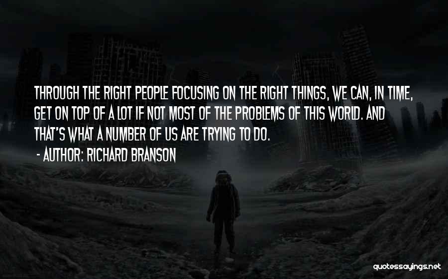 Focusing On The Right Things Quotes By Richard Branson