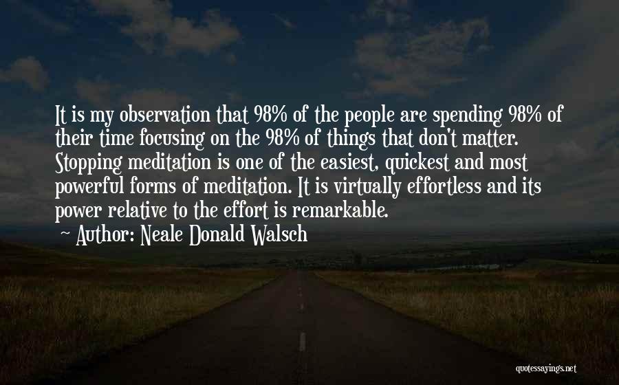 Focusing On Things That Matter Quotes By Neale Donald Walsch