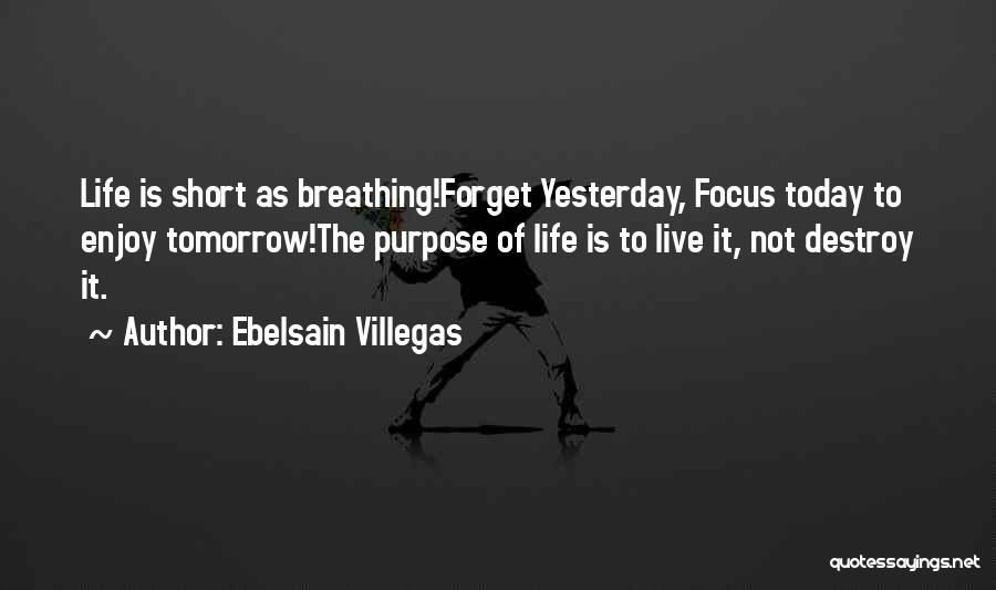 Focusing On Today Quotes By Ebelsain Villegas