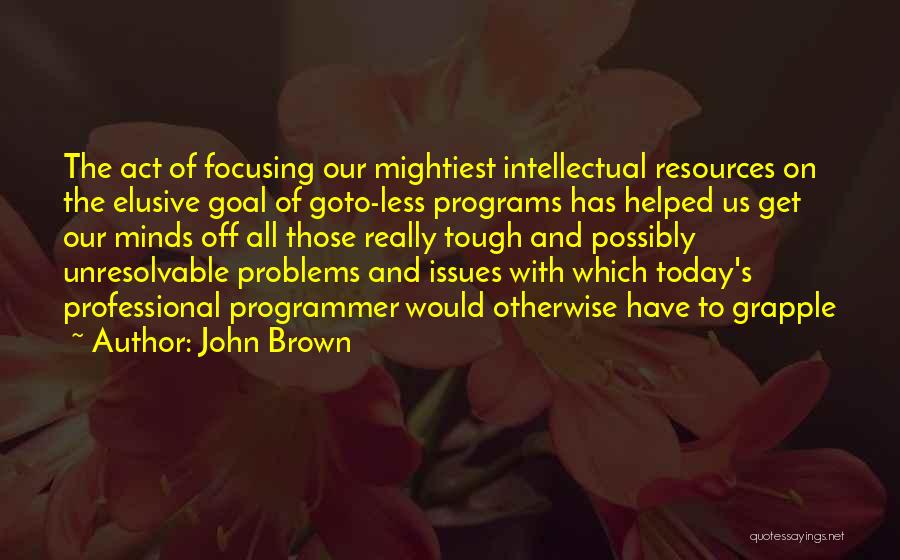 Focusing On Today Quotes By John Brown
