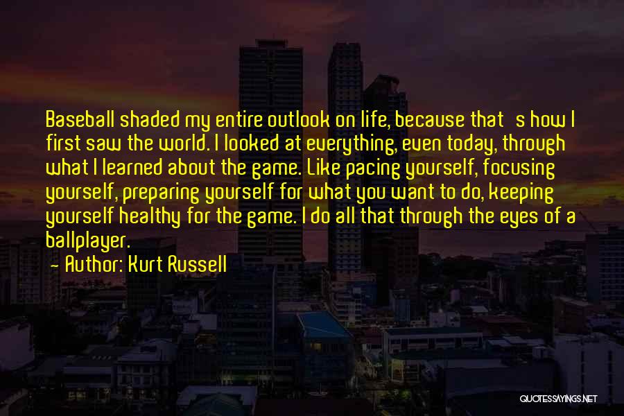 Focusing On Today Quotes By Kurt Russell