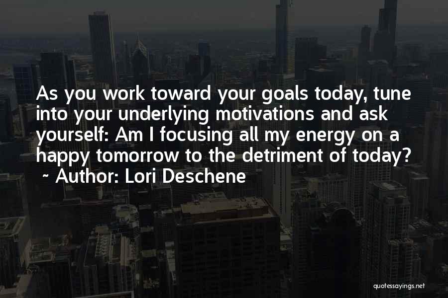 Focusing On Today Quotes By Lori Deschene