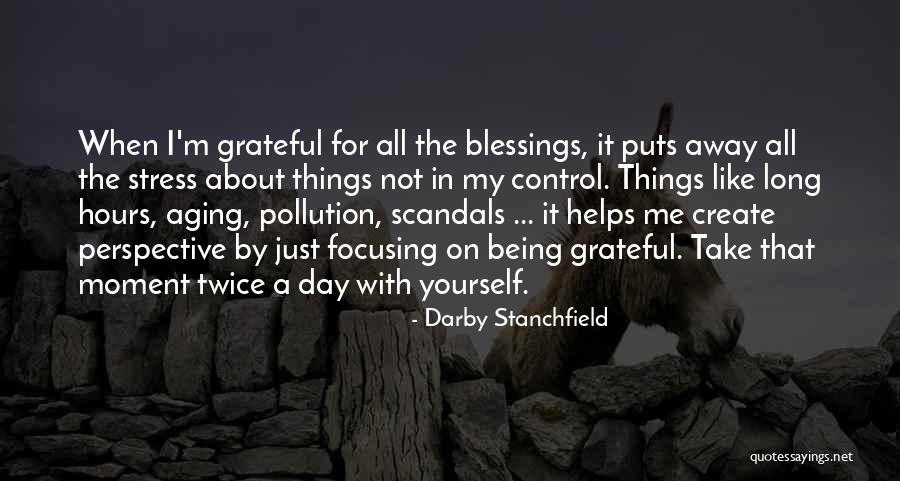 Focusing On What You Can Control Quotes By Darby Stanchfield