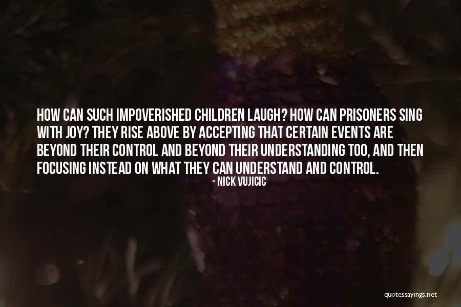 Focusing On What You Can Control Quotes By Nick Vujicic