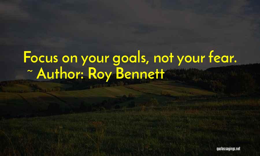 Focusing On Your Goals Quotes By Roy Bennett