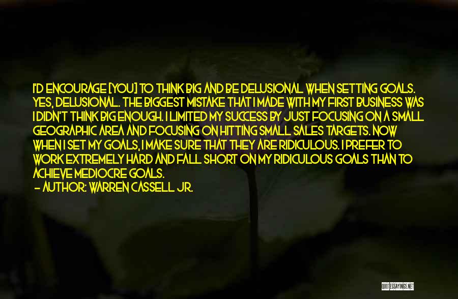 Focusing On Your Goals Quotes By Warren Cassell Jr.