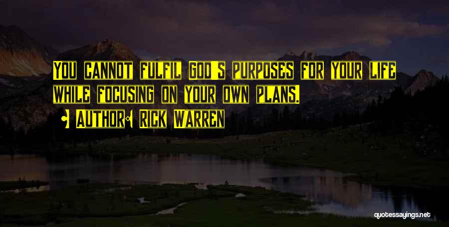 Focusing On Your Life Quotes By Rick Warren