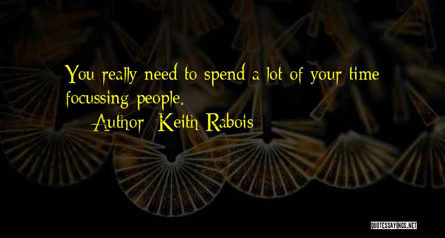 Focussing On Me Quotes By Keith Rabois