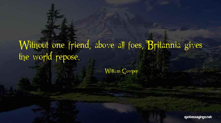 Foes And Friend Quotes By William Cowper Foes And Friend Quotes By William Cowper