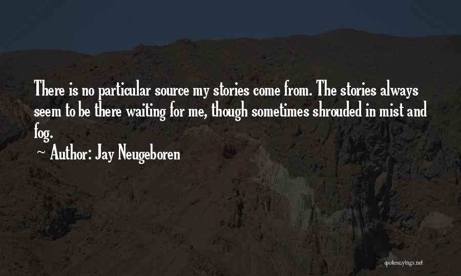 Fog And Mist Quotes By Jay Neugeboren